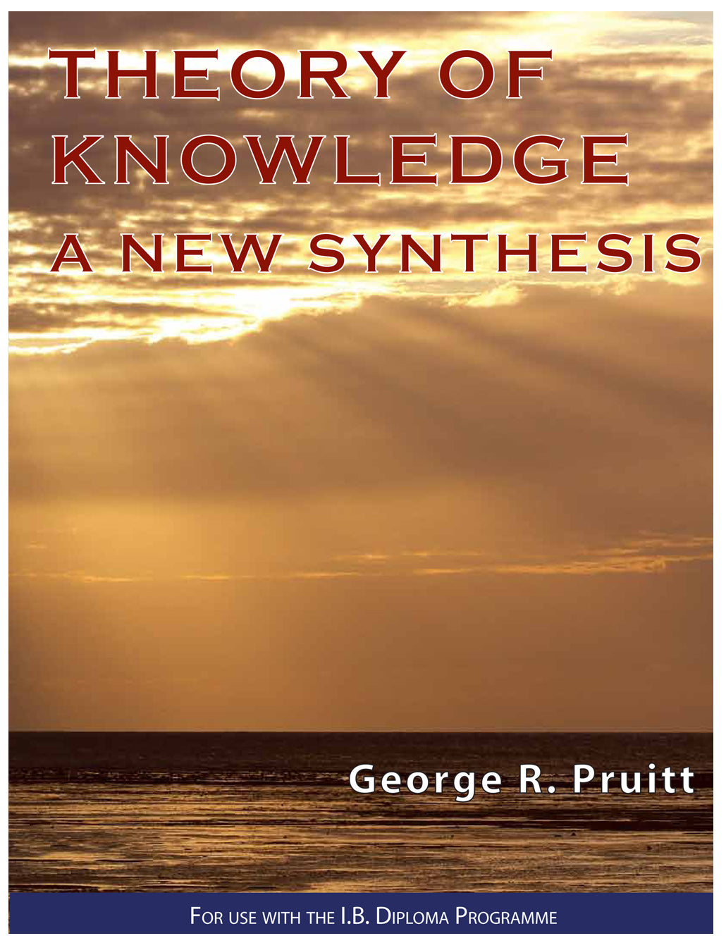 Theory of Knowledge - A New Synthesis